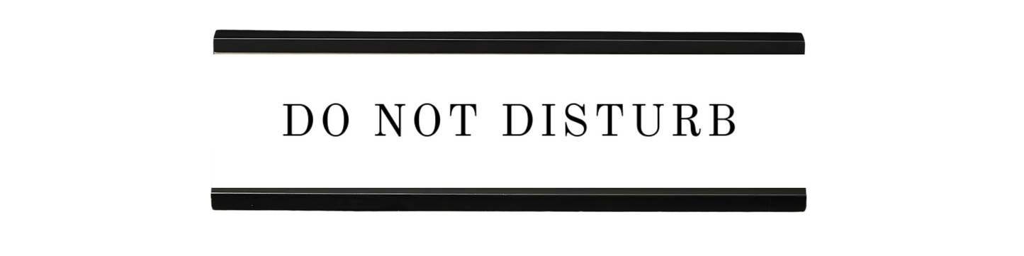 do not disturb | dramatically disengaged desk sign