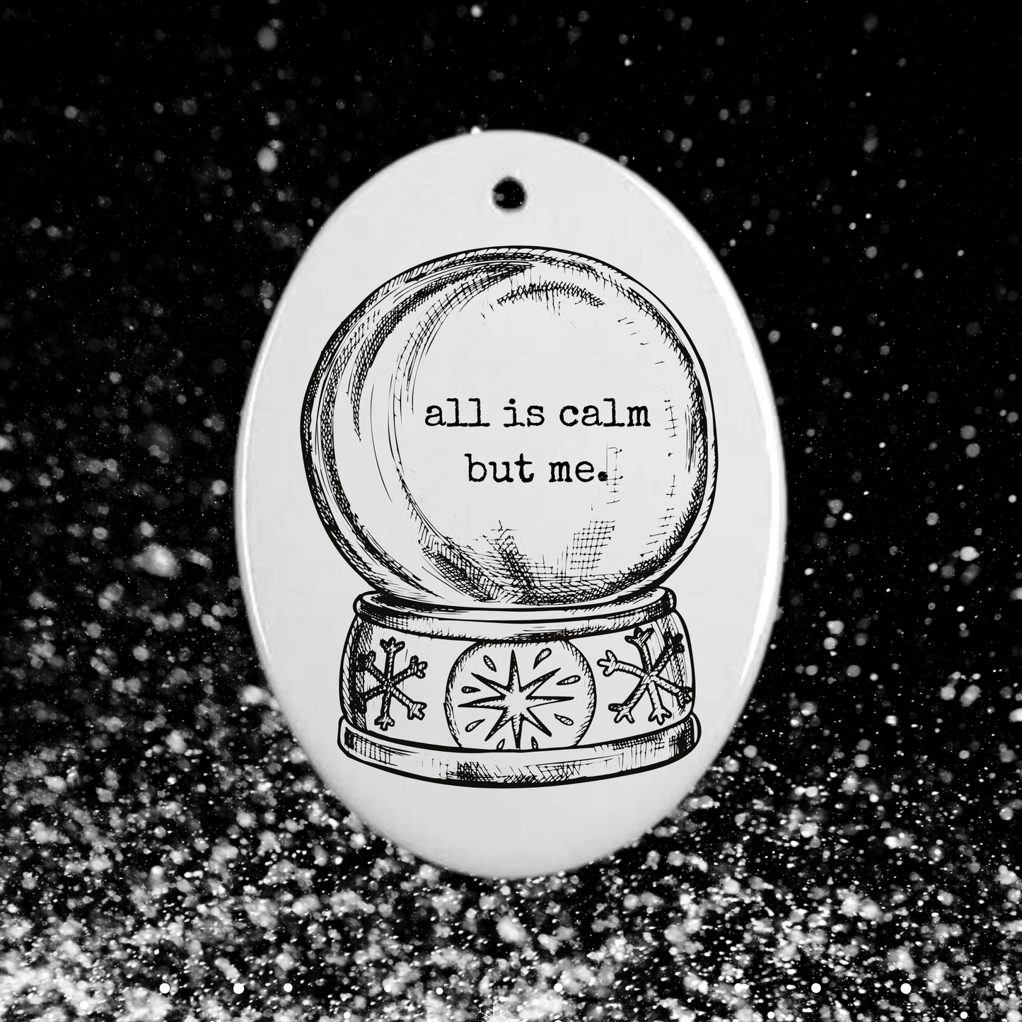 all is calm but me | cheeky holiday ornament