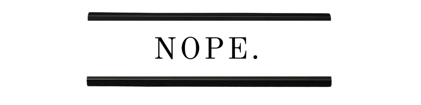 nope. | dramatically disengaged desk sign