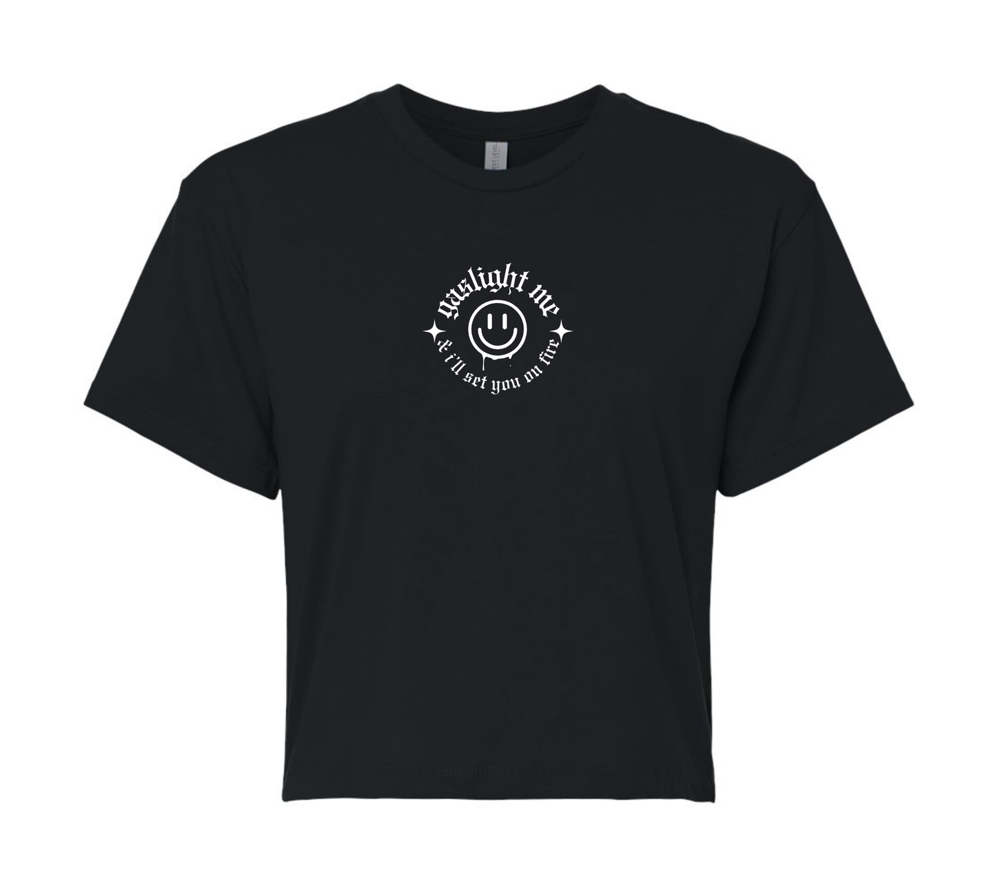gaslight me & i'll set you on fire | short & savage cropped tee
