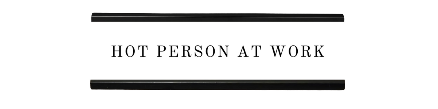 hot person at work | dramatically disengaged desk sign