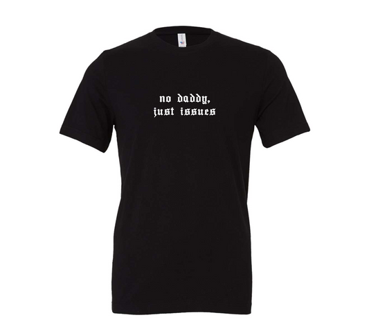 no daddy, just issues | irreverent minimalist tee