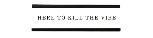 here to kill the vibe | dramatically disengaged desk sign