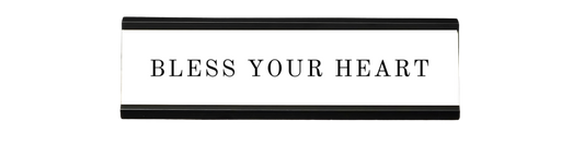 bless your heart | dramatically disengaged desk sign