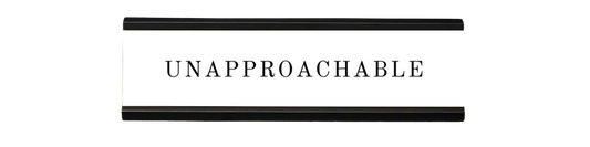 unapproachable | dramatically disengaged desk sign