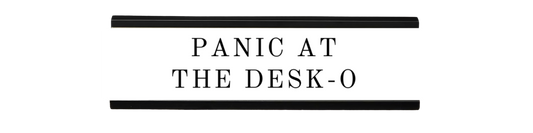 panic at the desk-o | dramatically disengaged desk sign