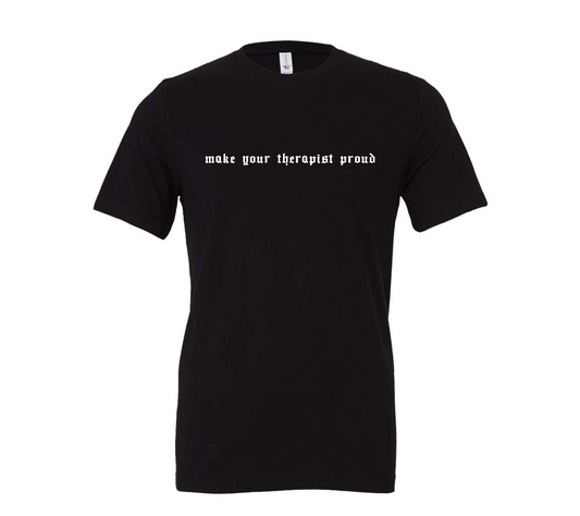 make your therapist proud | irreverent minimalist tee