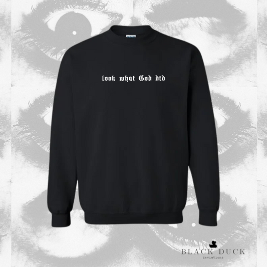 look what God did | monochromatic embroidered apparel | sweatshirt, hoodie, or t-shirt