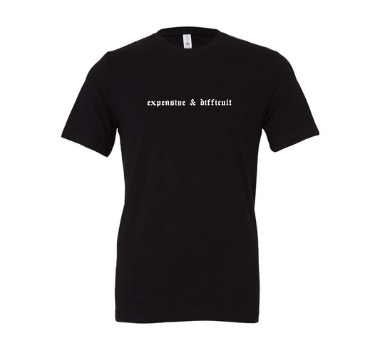 expensive & difficult | irreverent minimalist tee