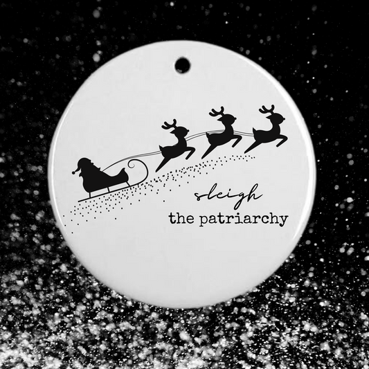 sleigh the patriarchy | cheeky holiday ornament