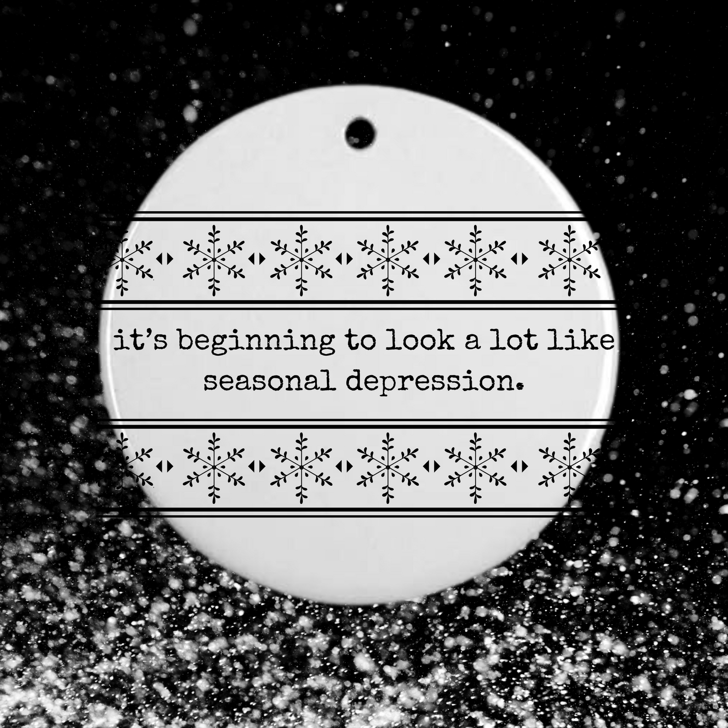 it's beginning to look a lot like seasonal depression | cheeky holiday ornament