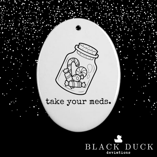 take your meds | cheeky holiday ornament