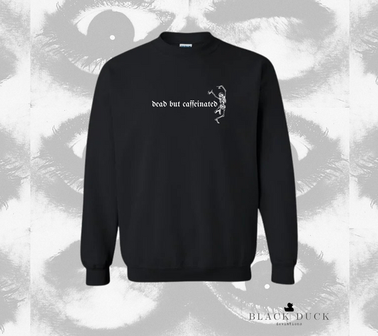 dead but caffeinated | monochromatic leisure apparel | sweatshirt, hoodie, or t-shirt