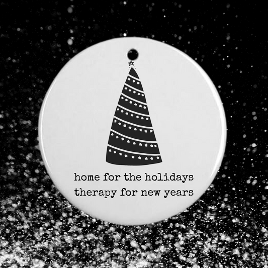 home for the holidays. therapy for new years | cheeky holiday ornament