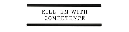 kill 'em with competence | dramatically disengaged desk sign