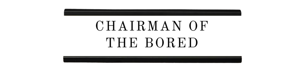 Chairman Sign chairman of the bored | dramatically disengaged desk sign – Black Duck ...