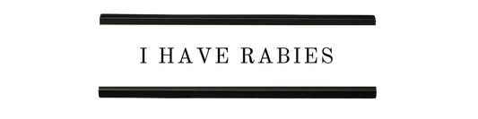 i have rabies | dramatically disengaged desk sign