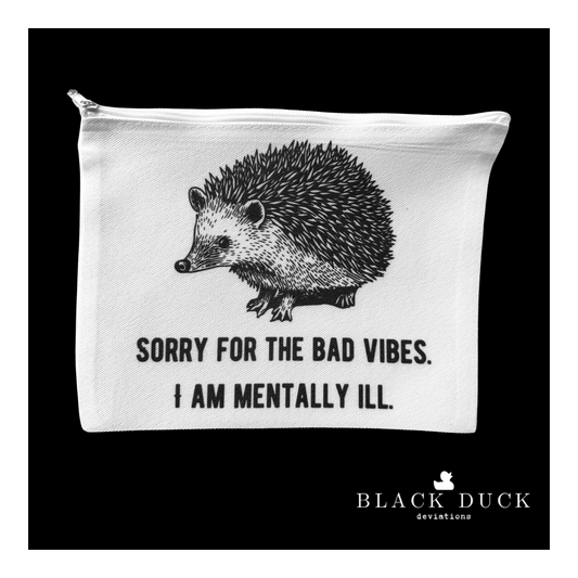 sorry for the bad vibes, i am mentally ill | canvas essentials zip pouch