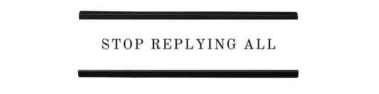 stop replying all | dramatically disengaged desk sign
