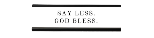 say less. god bless. | dramatically disengaged desk sign
