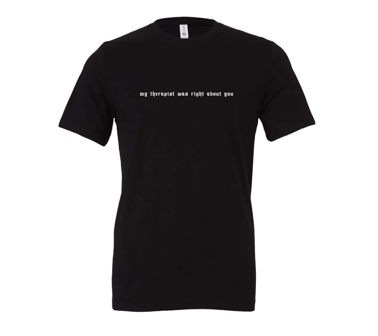 my therapist was right about you | irreverent minimalist tee