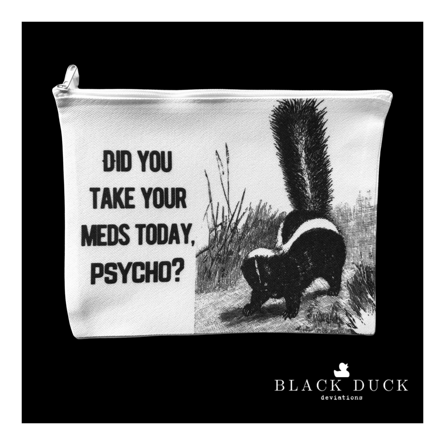 did you take your meds today, psycho? skunk | canvas essentials zip pouch