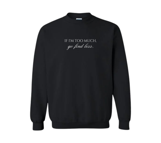 if i'm too much, go find less | uncouth cozy crew