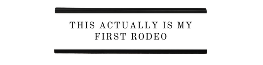 this actually is my first rodeo | dramatically disengaged desk sign
