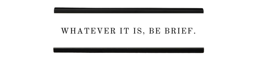 whatever it is, be brief | dramatically disengaged desk sign