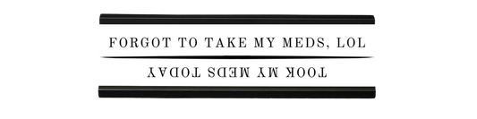 forgot to take my meds, lol/took my meds | dramatically disengaged desk sign