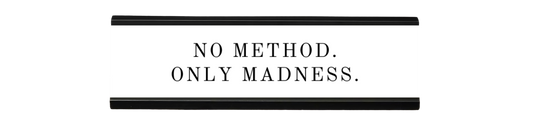 no method. only madness. | dramatically disengaged desk sign