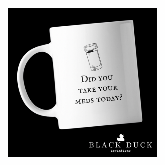 did you take your meds? | deviant coffee mug