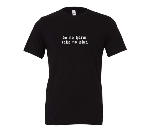 do no harm. take no shit. | irreverent minimalist tee