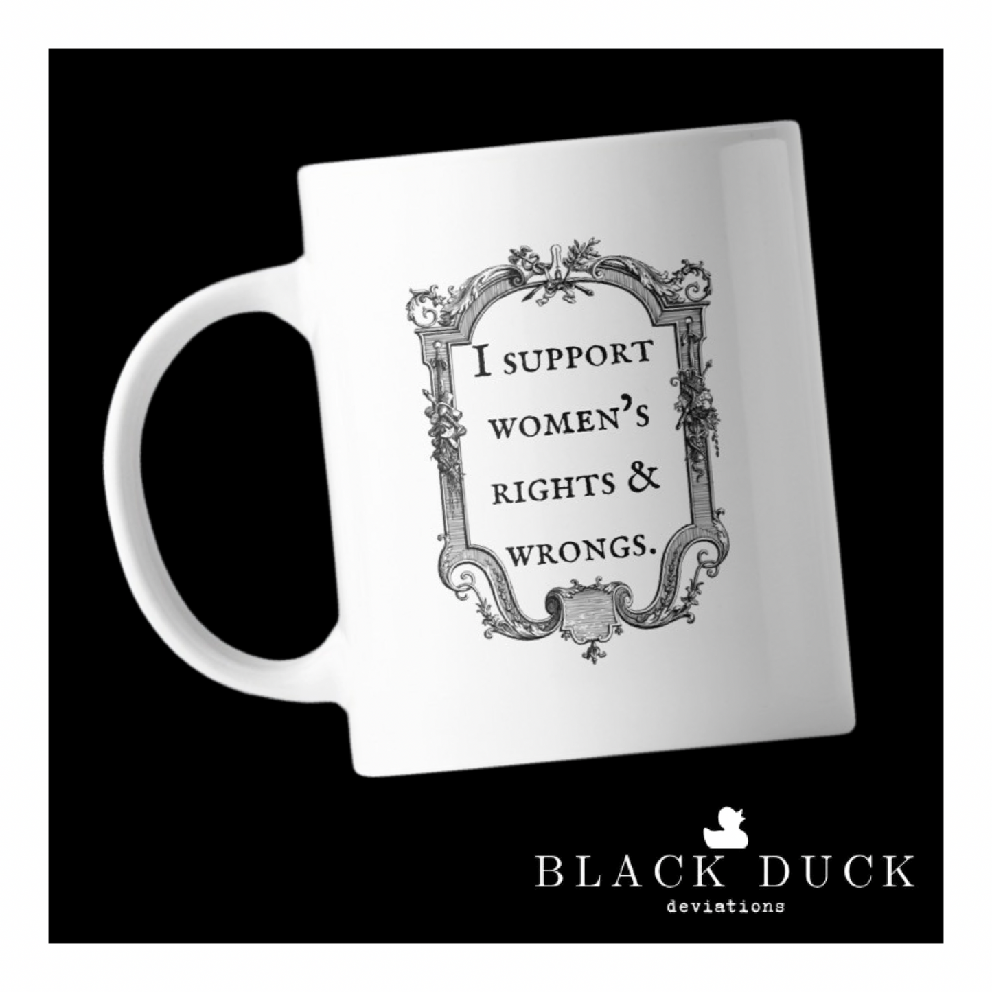 i support women’s rights & wrongs | deviant coffee mug