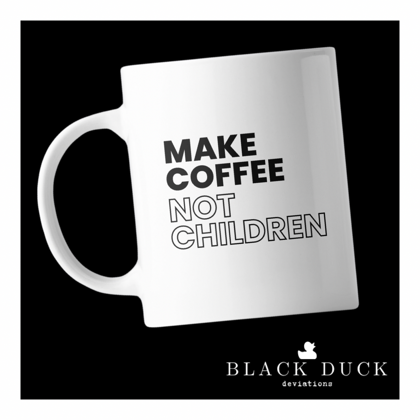 make coffee, not children | deviant coffee mug