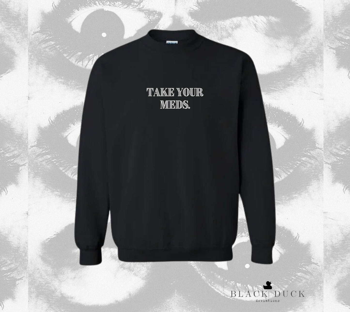 Take your meds | monochromatic leisure apparel | sweatshirt, hoodie, or t-shirt