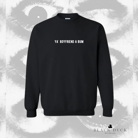 ya' bf a bum | monochromatic embroidered apparel | sweatshirt, hoodie, or t-shirt